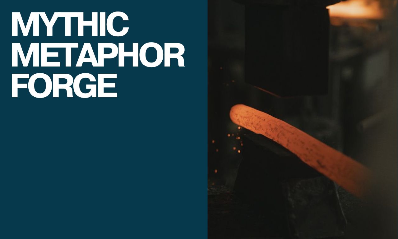 Mythic Metaphor Forge